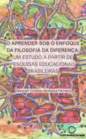 O APRENDER SOB O ENFOQUE DA FILOSOFIA DA DIFERENÇA: UM ESTUDO A PARTIR DE PESQUISAS EDUCACIONAIS BRASILEIRAS